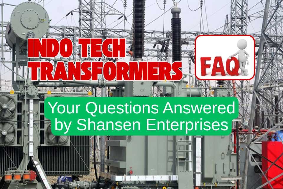 FAQ Indo Tech Transformers – Questions answered by Shansen Enterprises, displayed on a red banner over a power transformer