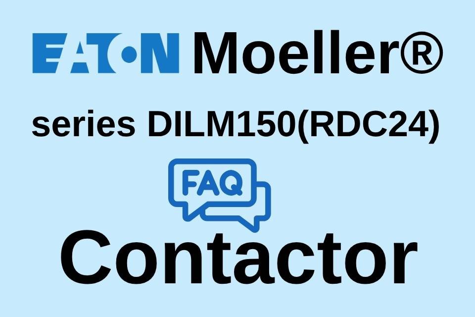 FAQ banner for Eaton DILM150(RDC24) contactor – questions and answers about features, specifications, and applications