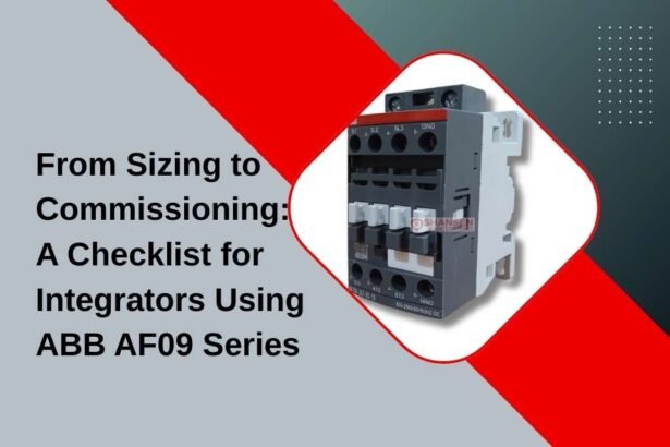 Featured image: ABB AF09-30-10-13 contactor with title "From Sizing to Commissioning" — commissioning checklist for integrators
