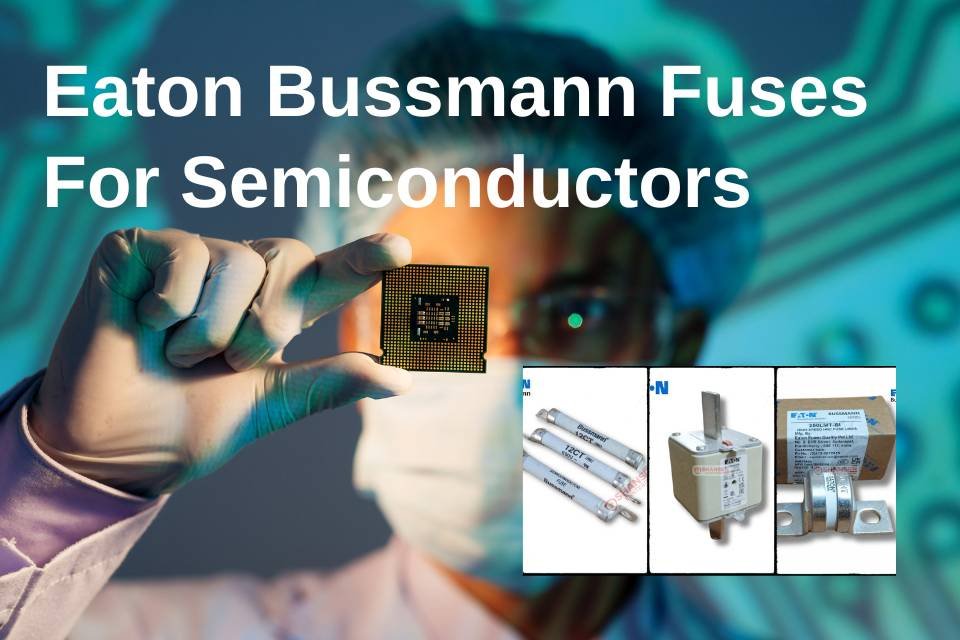Eaton Bussmann fuses and semiconductor chip — high-speed semiconductor protection by an Authorized Eaton Channel Partner