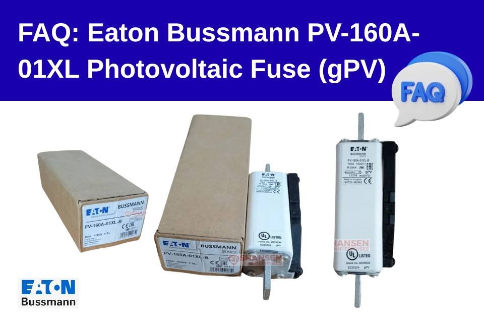 FAQ banner for Eaton Bussmann PV-160A-01XL photovoltaic gPV fuse, 160A 1000V DC, showing boxed units and two fuses with indicator and blade terminals – Shansen Enterprises